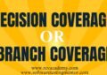 Decision Coverage or Branch Coverage