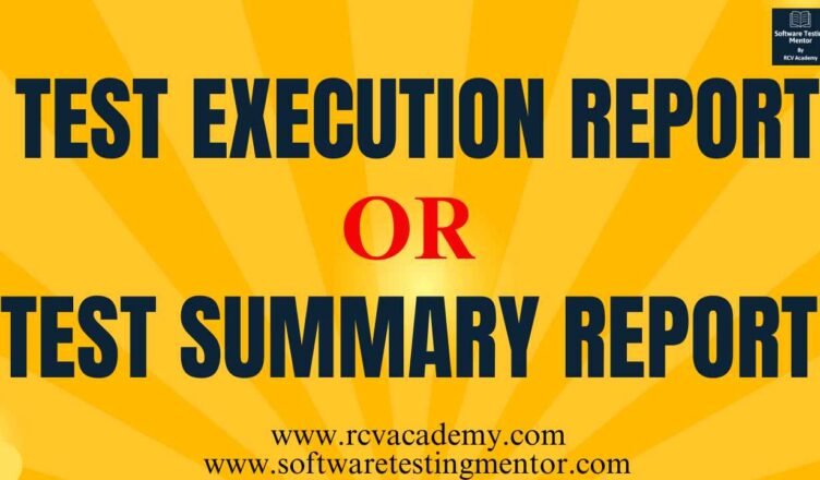 Test Execution Report or Test Summary Report