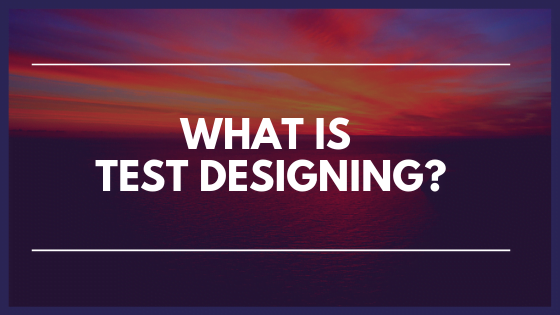 What is Test Designing