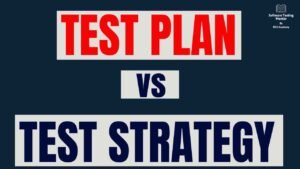 Test Plan vs Test Strategy