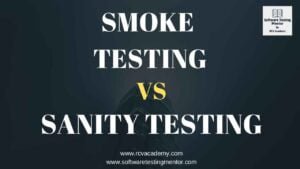 Smoke Testing Vs Sanity Testing